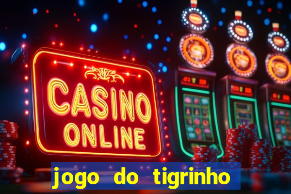 jogo do tigrinho de r$ 1